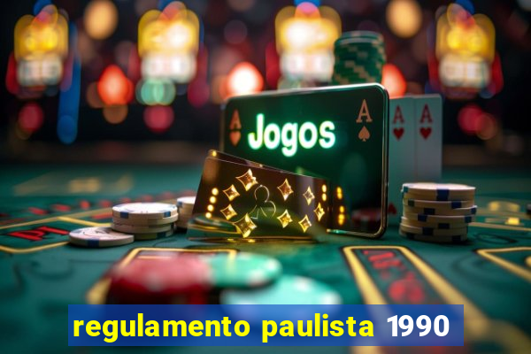 regulamento paulista 1990